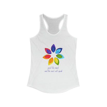Women's Ideal Racerback Tank - Flower - Quiet the Mind and the Soul will Speak
