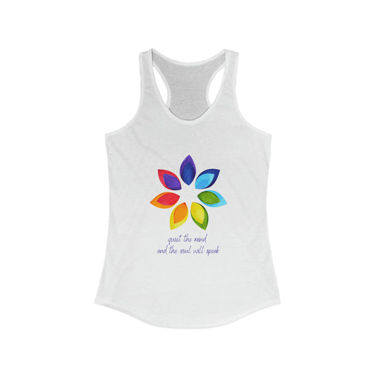 Women's Ideal Racerback Tank - Flower - Quiet the Mind and the Soul will Speak